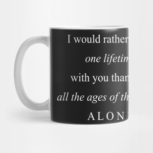 I Would Rather Share One Lifetime With You Mug